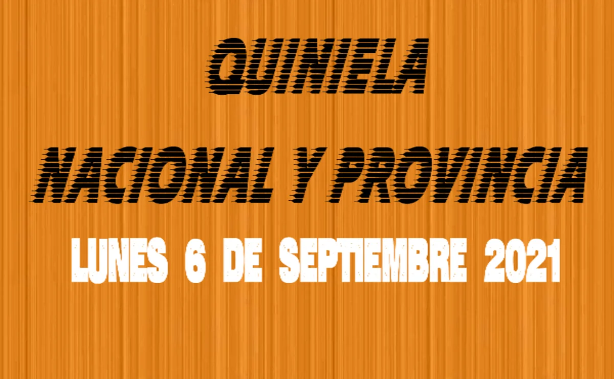 Resultados Quiniela Nacional y Provincia lunes 6 de septiembre 2021