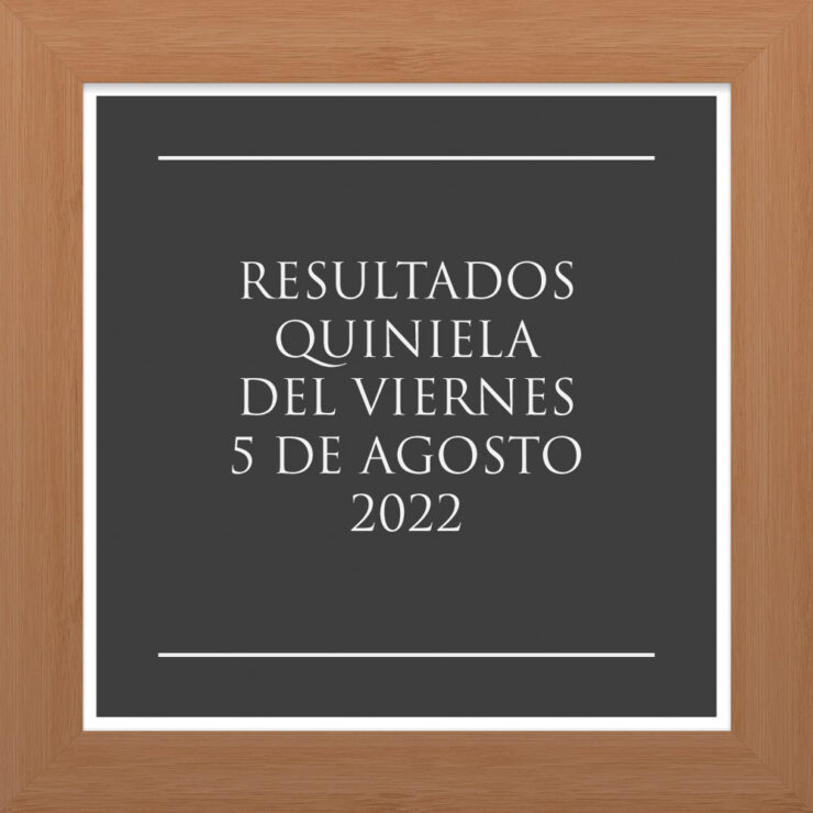 Resultados Quiniela del viernes 5 de agosto 2022 2022 (Provincia, Ciudad, Santa Fe, Córdoba, Uruguay, Entre Ríos)